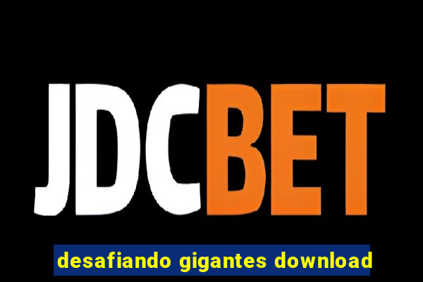 desafiando gigantes download